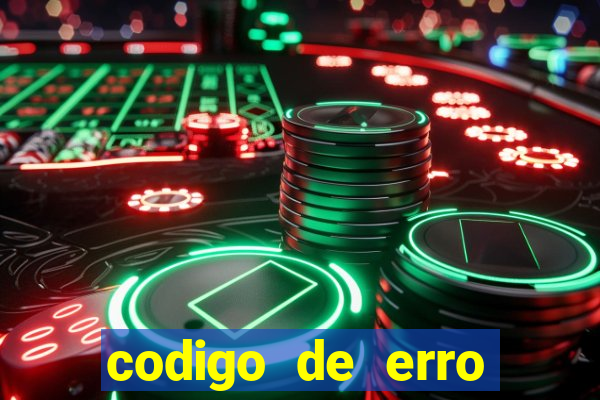 codigo de erro s105 bet365